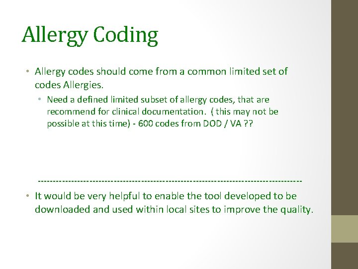 Allergy Coding • Allergy codes should come from a common limited set of codes Allergy Coding • Allergy codes should come from a common limited set of codes