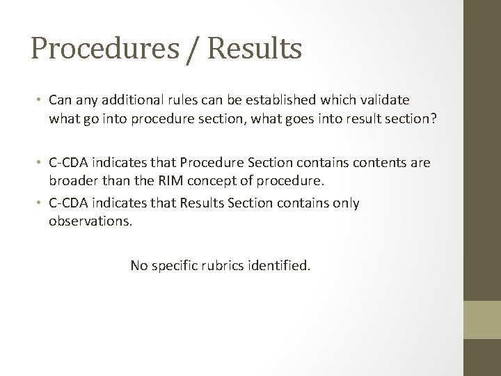 Procedures / Results • Can any additional rules can be established which validate what Procedures / Results • Can any additional rules can be established which validate what