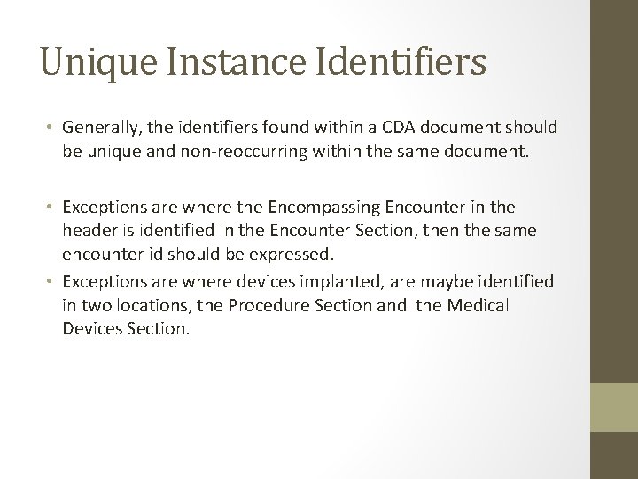 Unique Instance Identifiers • Generally, the identifiers found within a CDA document should be Unique Instance Identifiers • Generally, the identifiers found within a CDA document should be