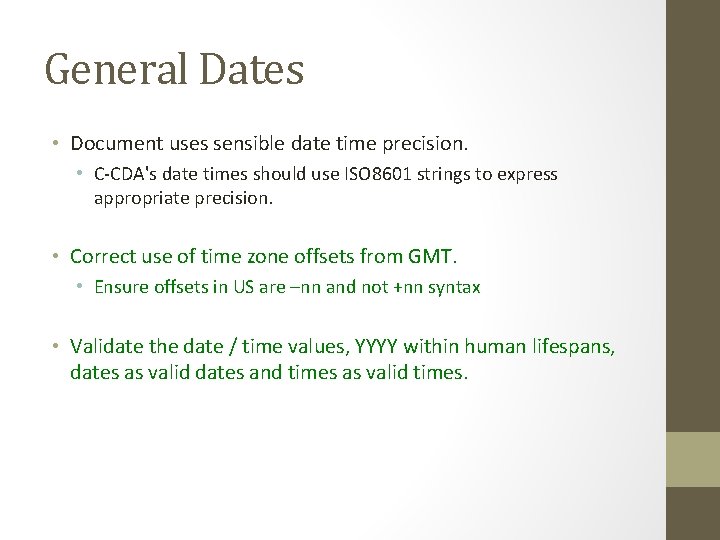 General Dates • Document uses sensible date time precision. • C-CDA's date times should General Dates • Document uses sensible date time precision. • C-CDA's date times should