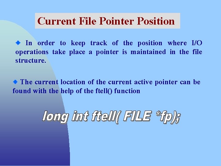 Current File Pointer Position In order to keep track of the position where I/O