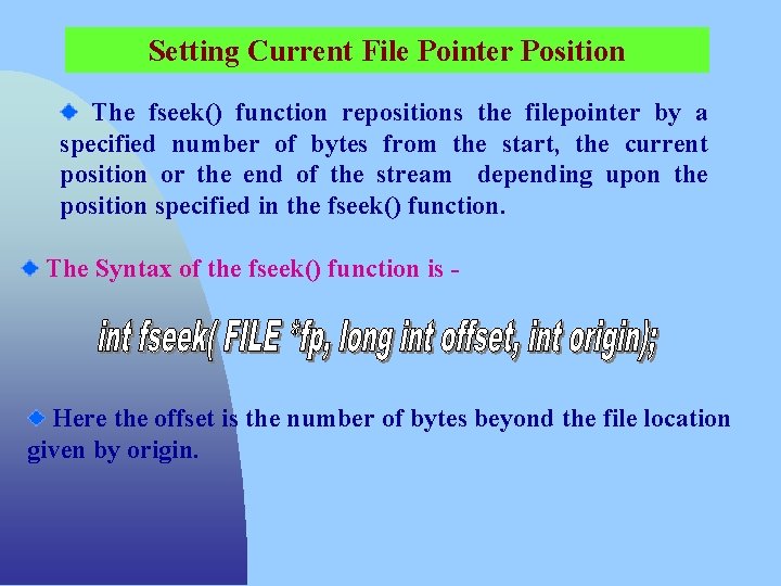 Setting Current File Pointer Position The fseek() function repositions the filepointer by a specified