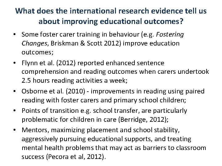 What does the international research evidence tell us about improving educational outcomes? • Some