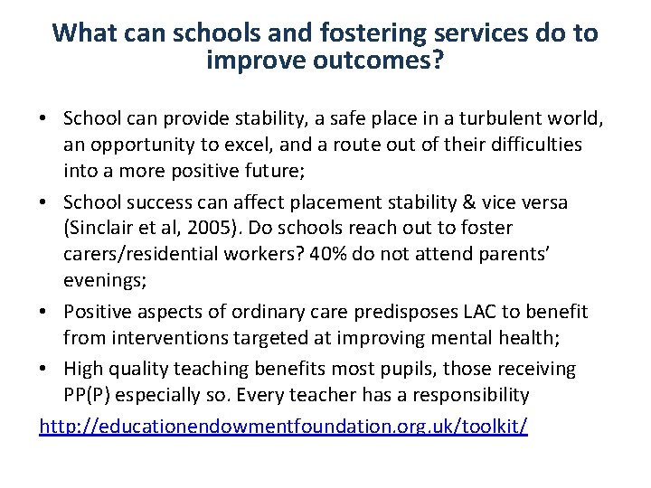 What can schools and fostering services do to improve outcomes? • School can provide