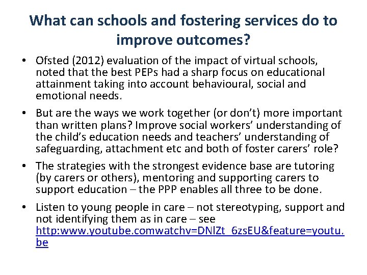 What can schools and fostering services do to improve outcomes? • Ofsted (2012) evaluation