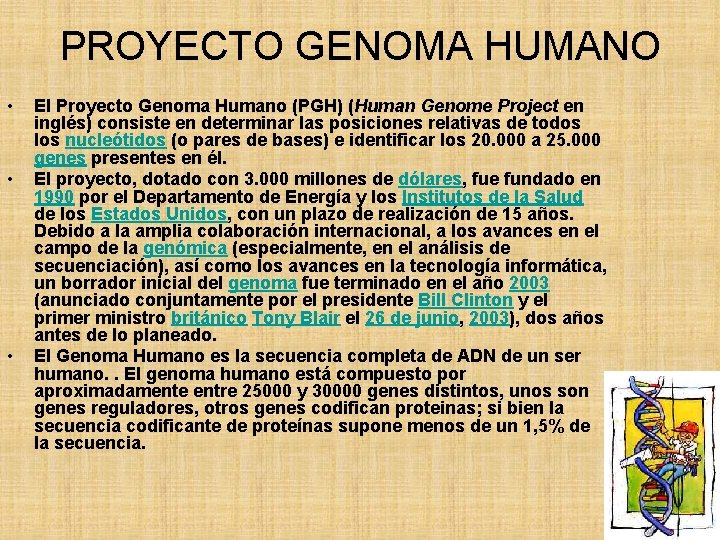 PROYECTO GENOMA HUMANO • • • El Proyecto Genoma Humano (PGH) (Human Genome Project