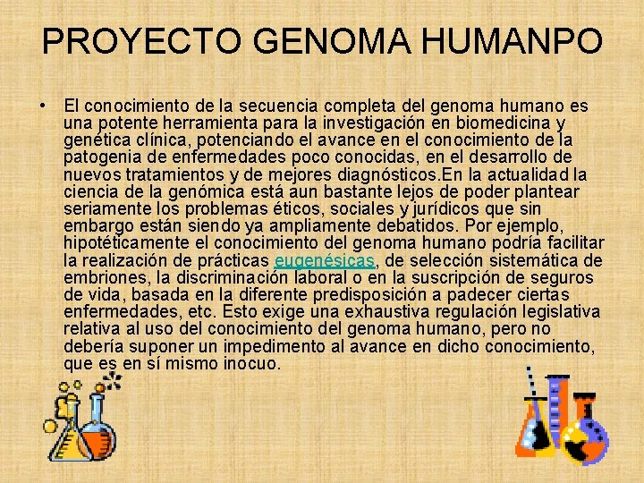 PROYECTO GENOMA HUMANPO • El conocimiento de la secuencia completa del genoma humano es