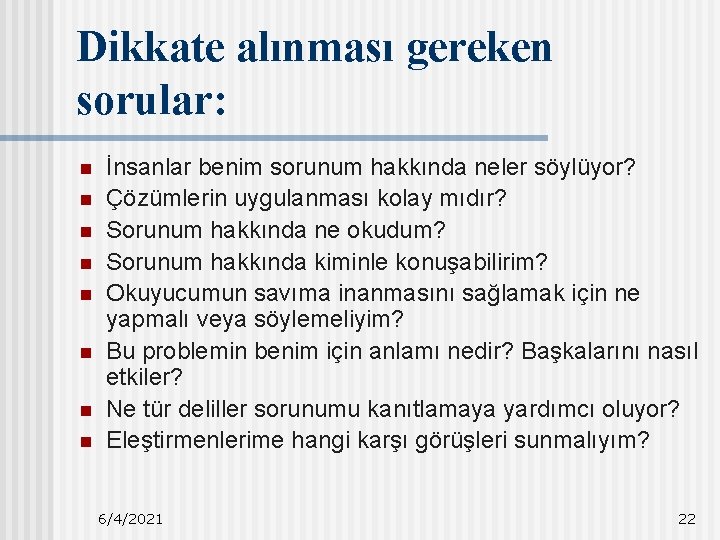 Dikkate alınması gereken sorular: n n n n İnsanlar benim sorunum hakkında neler söylüyor?