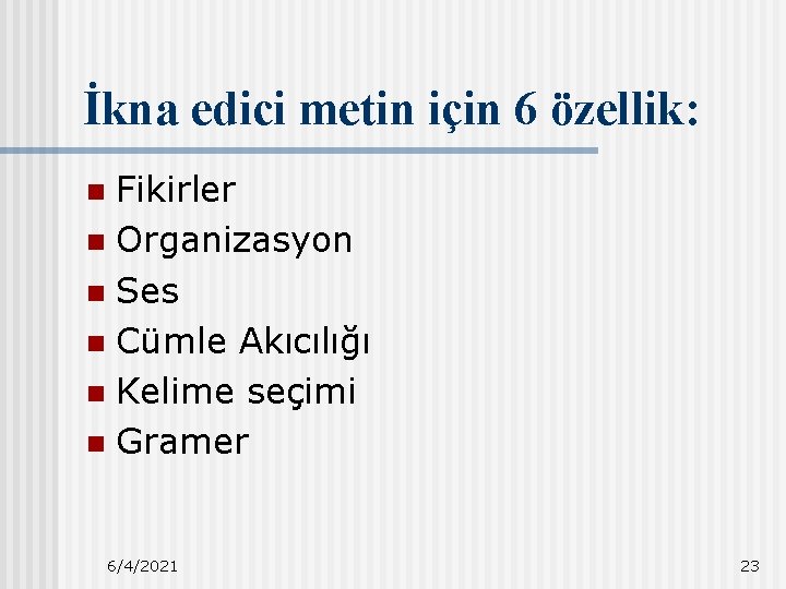 İkna edici metin için 6 özellik: Fikirler n Organizasyon n Ses n Cümle Akıcılığı