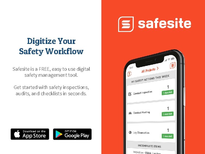 Digitize Your Safety Workflow Safesite is a FREE, easy to use digital safety management