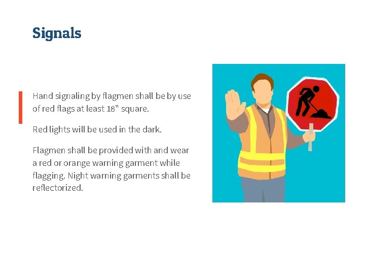 Signals Hand signaling by flagmen shall be by use of red flags at least