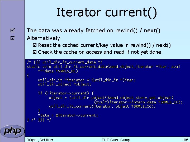 Iterator current() þ þ The data was already fetched on rewind() / next() Alternatively