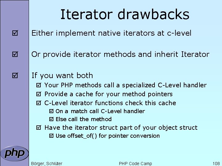 Iterator drawbacks þ Either implement native iterators at c-level þ Or provide iterator methods