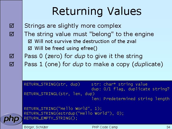 Returning Values þ þ Strings are slightly more complex The string value must "belong"
