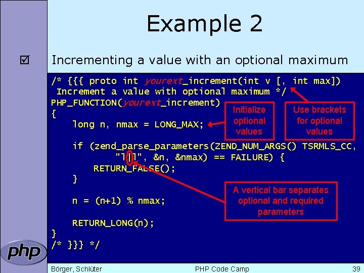 Example 2 þ Incrementing a value with an optional maximum /* {{{ proto int