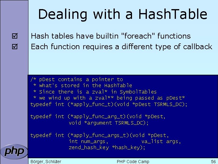 Dealing with a Hash. Table þ þ Hash tables have builtin "foreach" functions Each