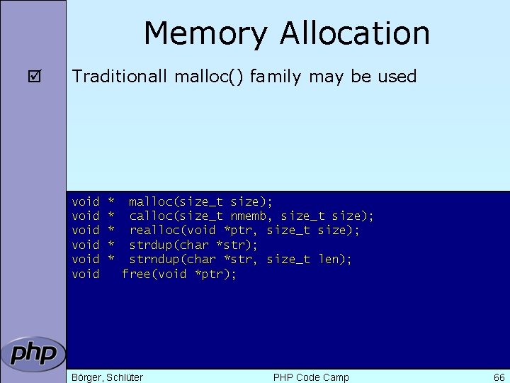 Memory Allocation þ Traditionall malloc() family may be used void void * * *