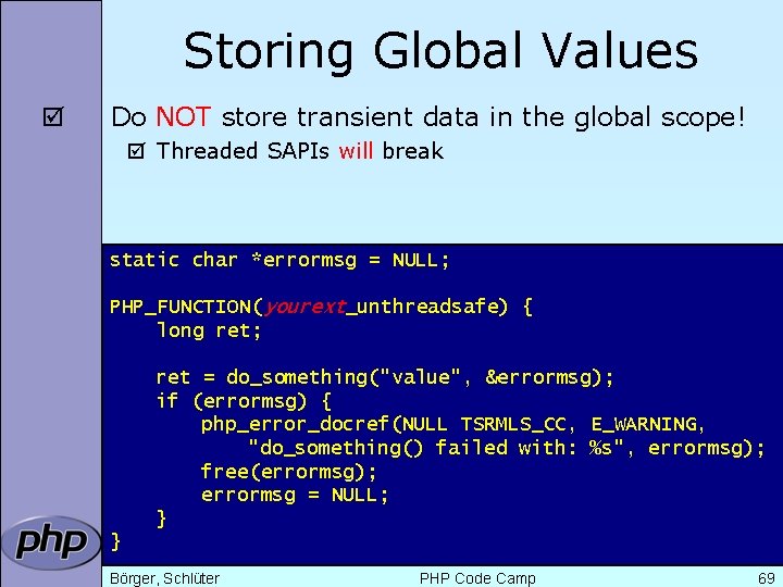 Storing Global Values þ Do NOT store transient data in the global scope! þ