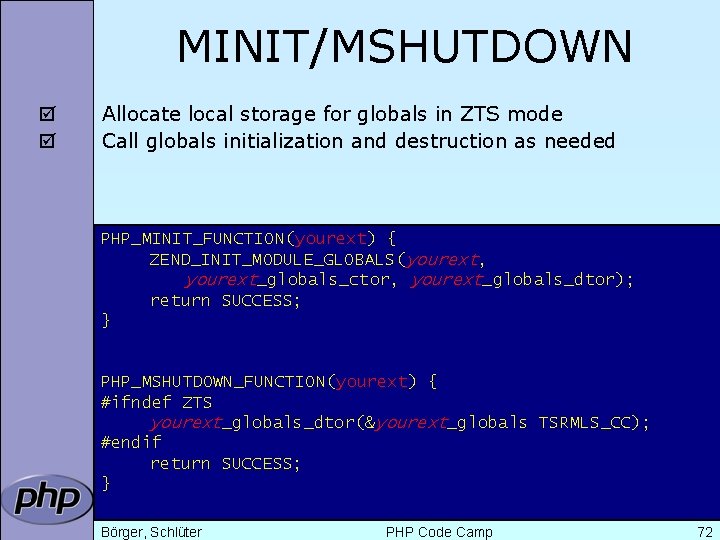 MINIT/MSHUTDOWN þ þ Allocate local storage for globals in ZTS mode Call globals initialization