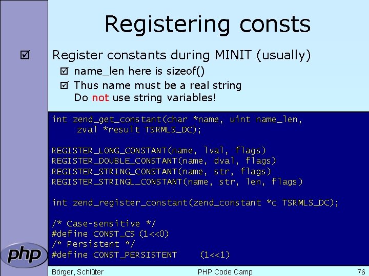 Registering consts þ Register constants during MINIT (usually) þ name_len here is sizeof() þ