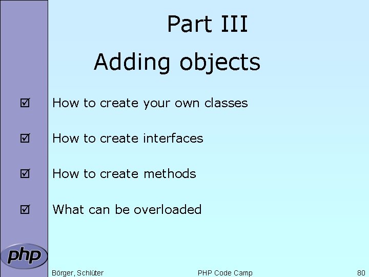 Part III Adding objects þ How to create your own classes þ How to