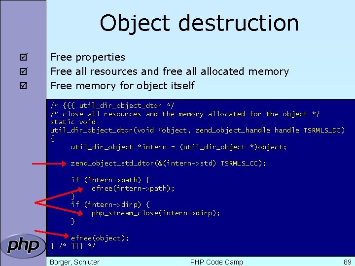 Object destruction þ þ þ Free properties Free all resources and free allocated memory