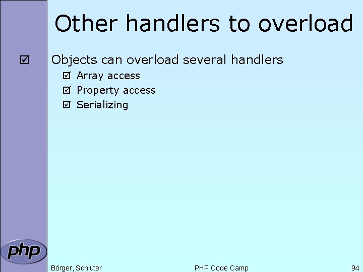 Other handlers to overload þ Objects can overload several handlers þ Array access þ