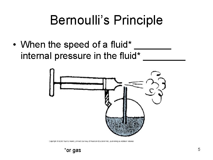 Bernoulli’s Principle • When the speed of a fluid* _______ internal pressure in the