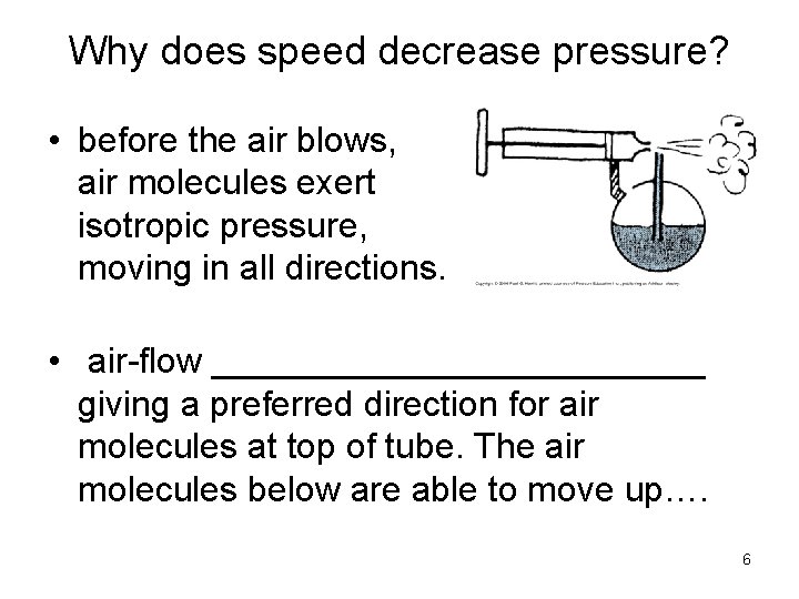 Why does speed decrease pressure? • before the air blows, air molecules exert isotropic