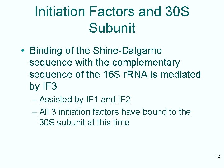 Initiation Factors and 30 S Subunit • Binding of the Shine-Dalgarno sequence with the