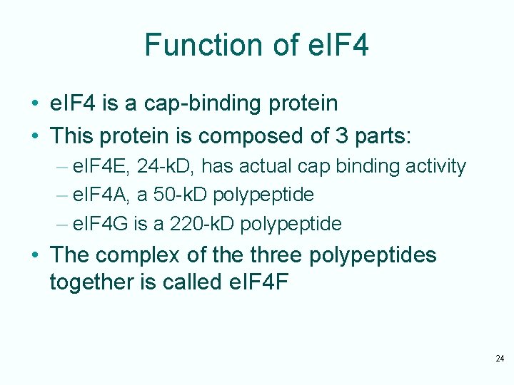 Function of e. IF 4 • e. IF 4 is a cap-binding protein •