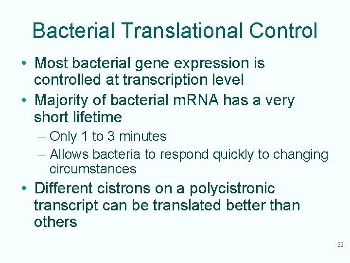 Bacterial Translational Control • Most bacterial gene expression is controlled at transcription level •