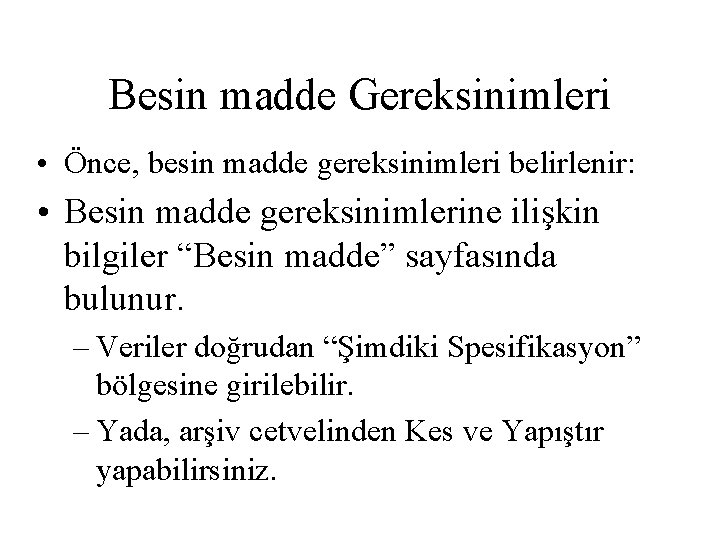 Besin madde Gereksinimleri • Önce, besin madde gereksinimleri belirlenir: • Besin madde gereksinimlerine ilişkin