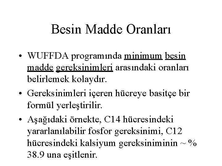 Besin Madde Oranları • WUFFDA programında minimum besin madde gereksinimleri arasındaki oranları belirlemek kolaydır.