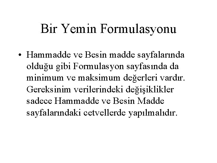 Bir Yemin Formulasyonu • Hammadde ve Besin madde sayfalarında olduğu gibi Formulasyon sayfasında da