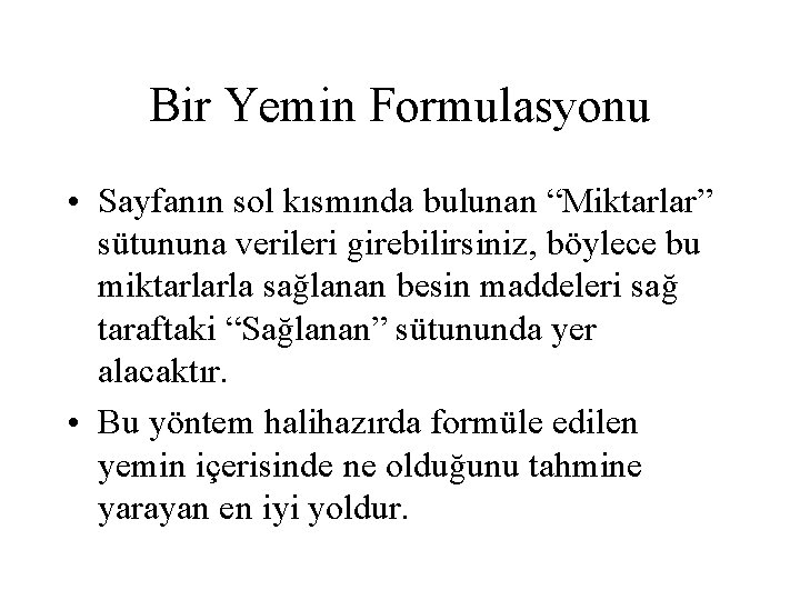 Bir Yemin Formulasyonu • Sayfanın sol kısmında bulunan “Miktarlar” sütununa verileri girebilirsiniz, böylece bu