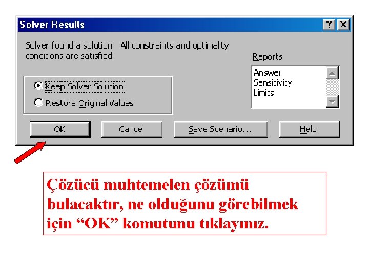 Çözücü muhtemelen çözümü bulacaktır, ne olduğunu görebilmek için “OK” komutunu tıklayınız. 