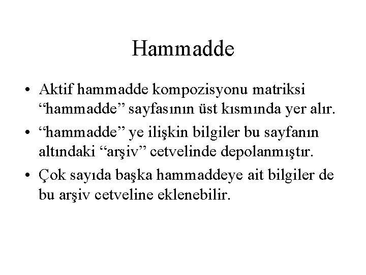 Hammadde • Aktif hammadde kompozisyonu matriksi “hammadde” sayfasının üst kısmında yer alır. • “hammadde”