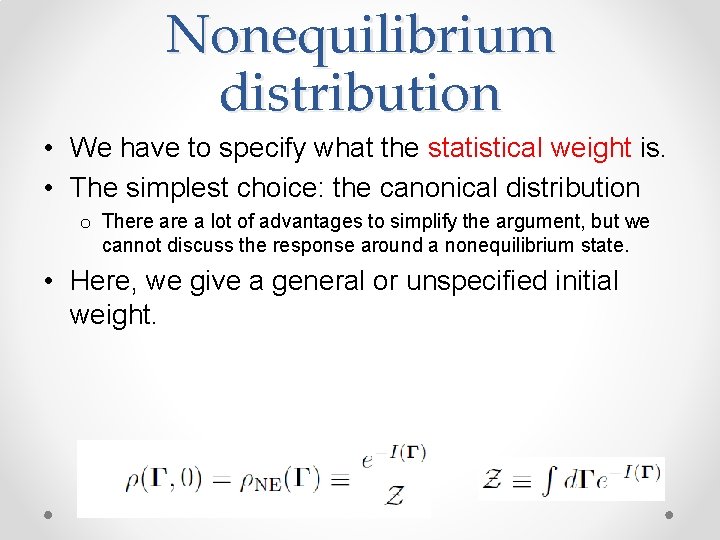Nonequilibrium distribution • We have to specify what the statistical weight is. • The