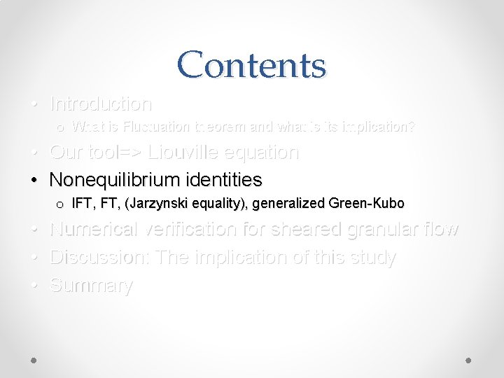 Contents • Introduction o What is Fluctuation theorem and what is its implication? •