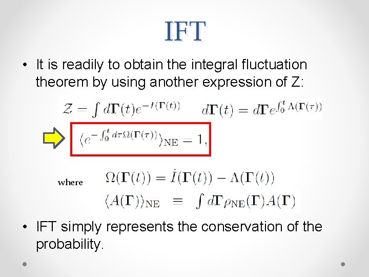 IFT • It is readily to obtain the integral fluctuation theorem by using another