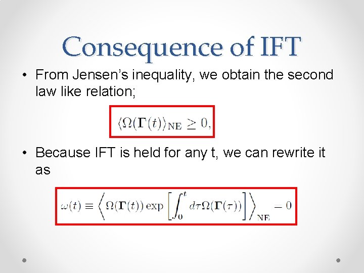 Consequence of IFT • From Jensen’s inequality, we obtain the second law like relation;