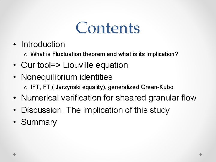 Contents • Introduction o What is Fluctuation theorem and what is its implication? •