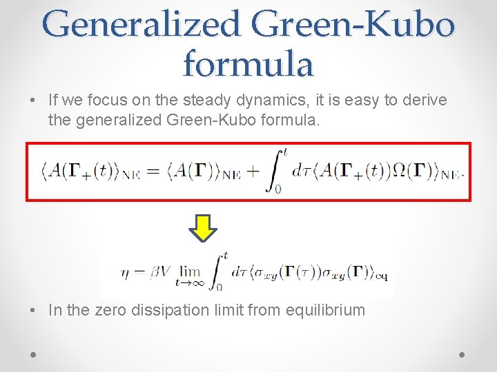 Generalized Green-Kubo formula • If we focus on the steady dynamics, it is easy