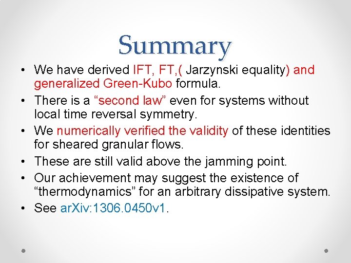 Summary • We have derived IFT, ( Jarzynski equality) and generalized Green-Kubo formula. •