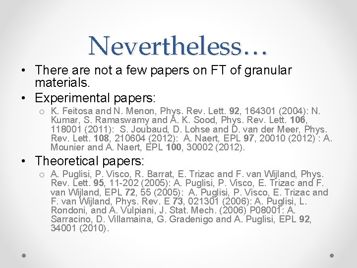 Nevertheless… • There are not a few papers on FT of granular materials. •