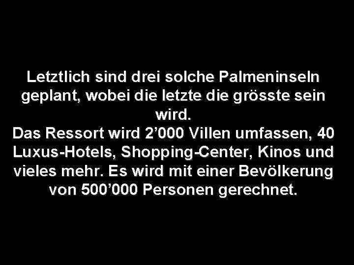 Letztlich sind drei solche Palmeninseln geplant, wobei die letzte die grösste sein wird. Das