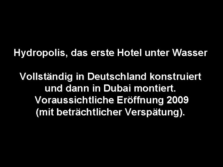 Hydropolis, das erste Hotel unter Wasser Vollständig in Deutschland konstruiert und dann in Dubai