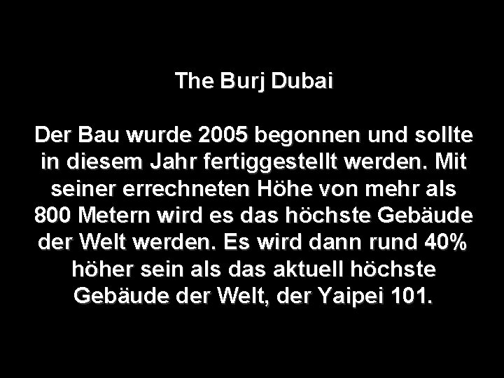 The Burj Dubai Der Bau wurde 2005 begonnen und sollte in diesem Jahr fertiggestellt