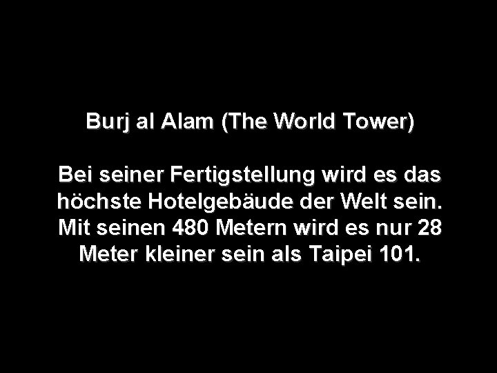 Burj al Alam (The World Tower) Bei seiner Fertigstellung wird es das höchste Hotelgebäude